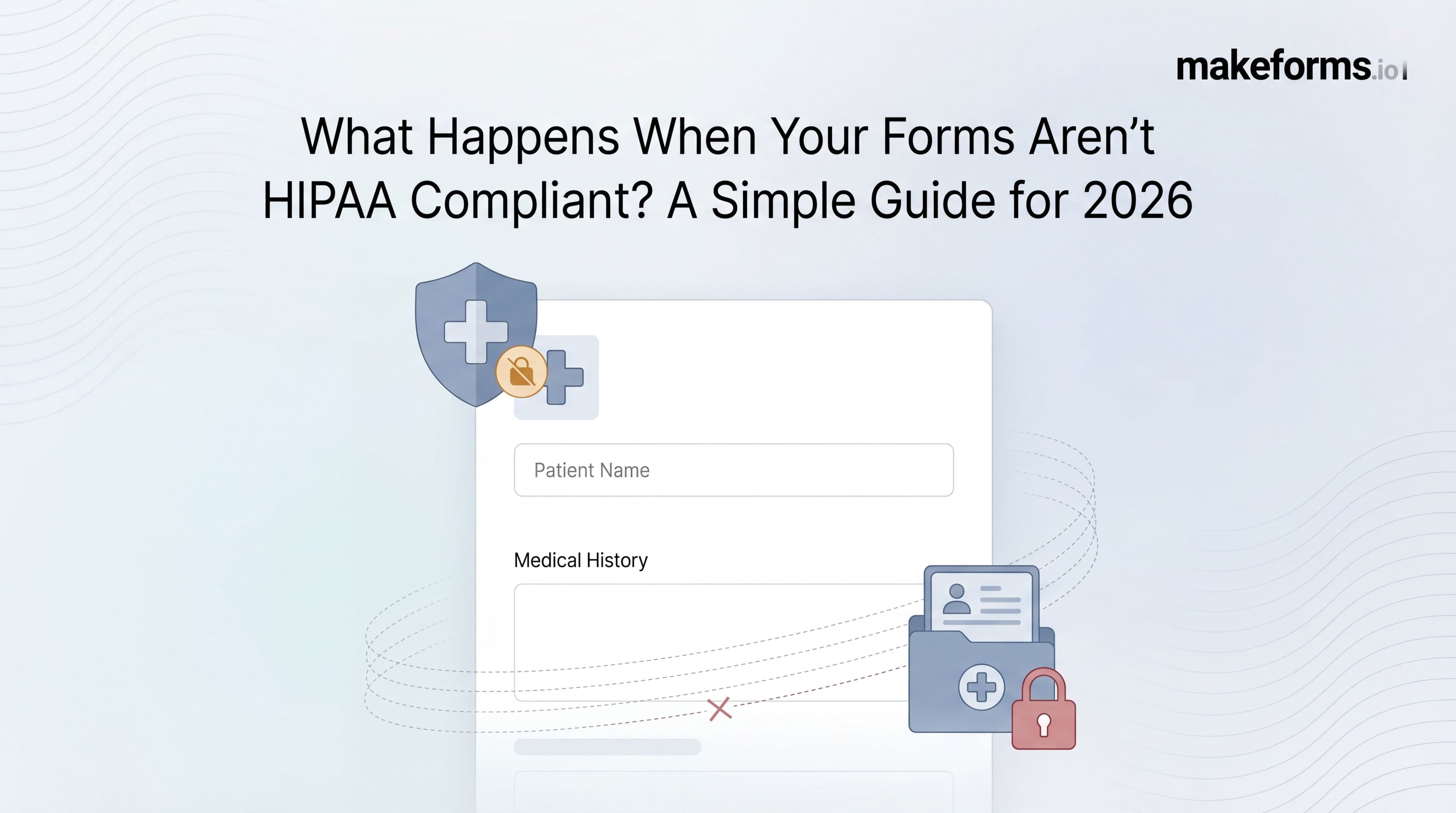 What Happens If Forms Aren’t HIPAA Compliant? (2026)