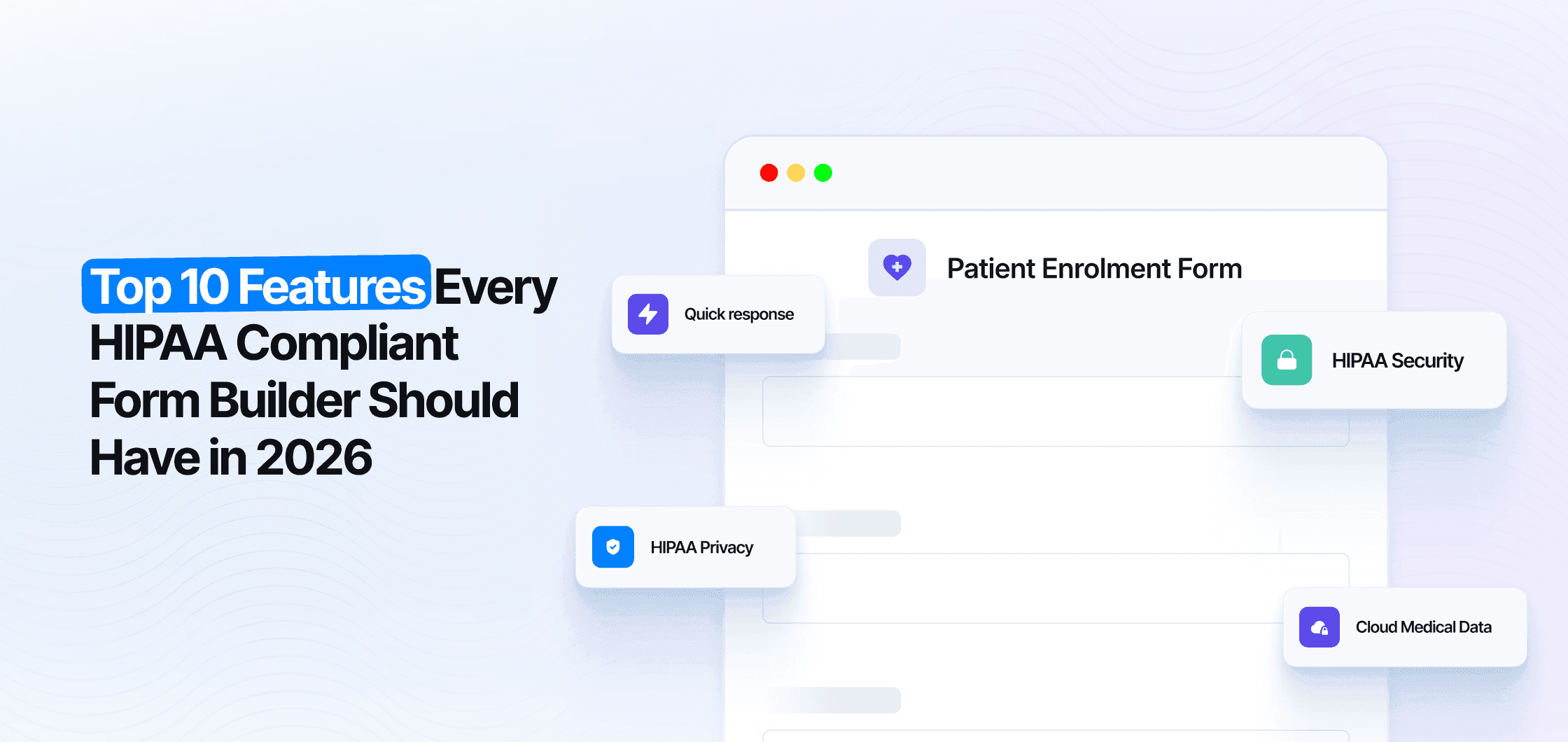Top 10 Features Every HIPAA-Compliant Form Builder Should Have in 2027