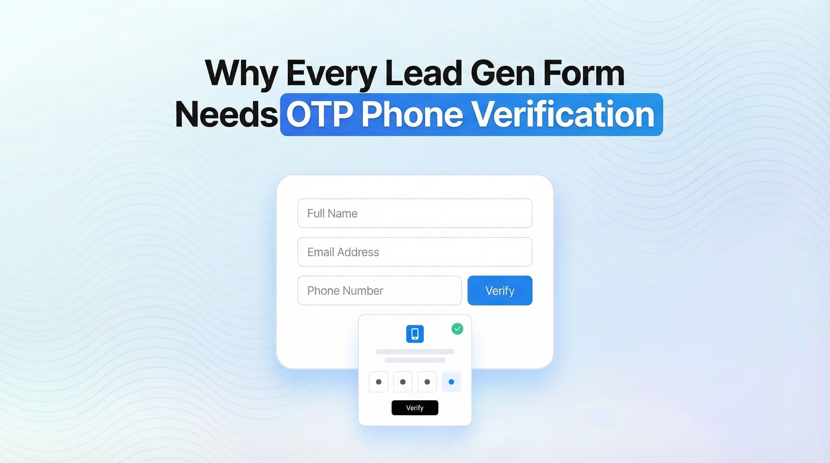 Why Every Lead Gen Form Needs OTP Phone Verification