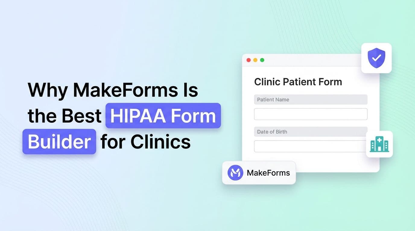 Why MakeForms Is the Best HIPAA Form Builder for Clinics